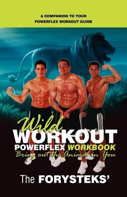Wild Workout Powerflex Workbook by The Forysteks