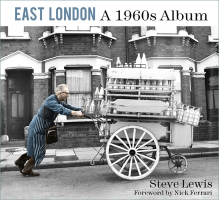 East London: A 1960s Album by Lewis, Steve