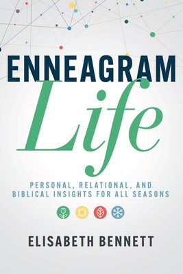 Enneagram Life: Personal, Relational, and Biblical Insights for All Seasons by Bennett, Elisabeth