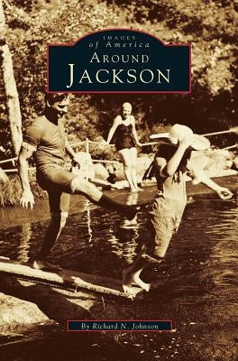 Around Jackson by Johnson, Richard N.