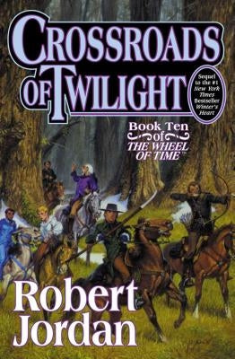 Crossroads of Twilight: Book Ten of 'the Wheel of Time' by Jordan, Robert