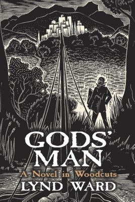 Gods' Man: A Novel in Woodcuts by Ward, Lynd