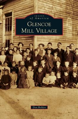 Glencoe Mill Village by Bolden, Don