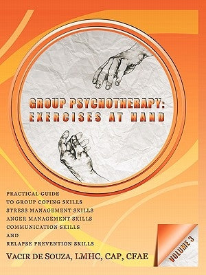 Group Psychotherapy: Exercises at Hand-Volume 3 by De Souza, Vacir