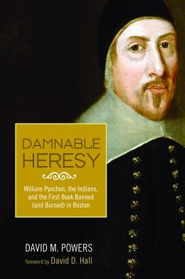 Damnable Heresy by Powers, David M.