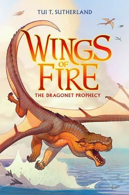 Wings of Fire Book One: The Dragonet Prophecy by Sutherland, Tui T.