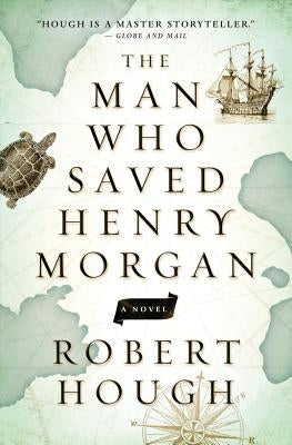 The Man Who Saved Henry Morgan by Hough, Robert