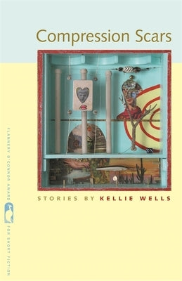 Compression Scars: Stories by Wells, Kellie
