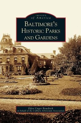 Baltimore's Historic Parks and Gardens by Unger Beowditch, Eden