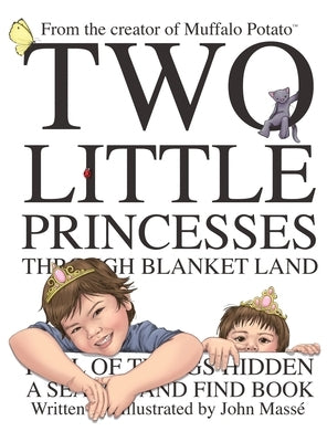 Two Little Princesses Through Blanket Land: A Search and Find Book by Massé, John