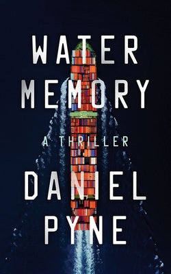 Water Memory: A Thriller by Pyne, Daniel