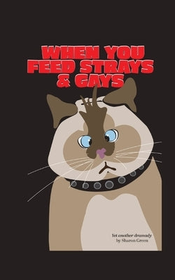 When You Feed Strays & Gays: A Journey of Self Discovery by Green, Sharon