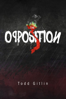 The Opposition: Volume 49 by Gitlin, Todd