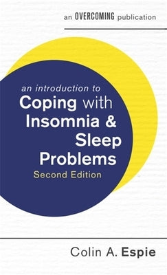 An Introduction to Coping with Insomnia and Sleep Problems by Espie, Colin