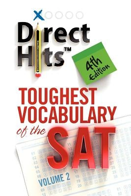Direct Hits Toughest Vocabulary of the SAT: 4th Edition by Direct Hits