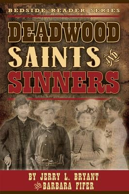 Deadwood Saints and Sinners by Bryant, Jerry L.