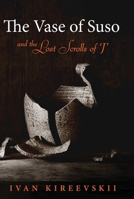 The Vase of Suso and the Lost Scrolls of 'J' by Kireevskii, Ivan