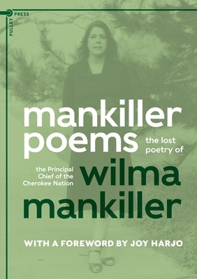 Mankiller Poems: The lost poetry of the Principal Chief of the Cherokee Nation by Mankiller, Wilma