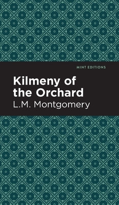 Kilmeny of the Orchard by Montgomery, LM