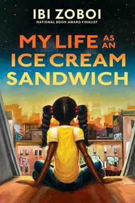 My Life as an Ice Cream Sandwich by Zoboi, Ibi