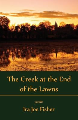 The Creek at the End of the Lawns by Fisher, Ira