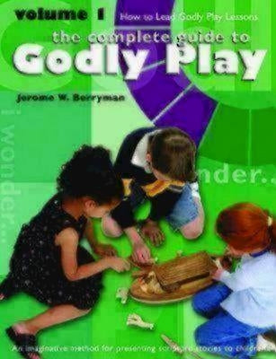 Godly Play Volume 1: How to Lead Godly Play Lessons by Berryman, Jerome W.