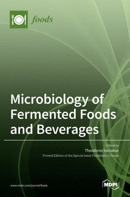 Microbiology of Fermented Foods and Beverages by Varzakas, Theodoros