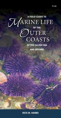 A Field Guide to Marine Life of the Outer Coasts of the Salish Sea and Beyond by Harbo, Rick M.
