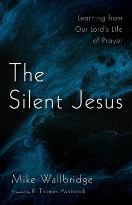 The Silent Jesus by Wallbridge, Mike