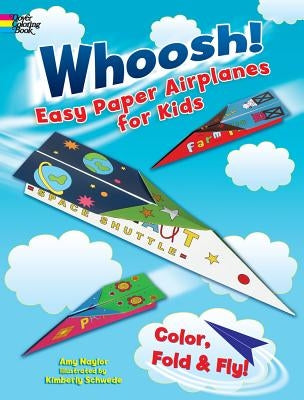 Whoosh! Easy Paper Airplanes for Kids: Color, Fold and Fly! by Naylor, Amy