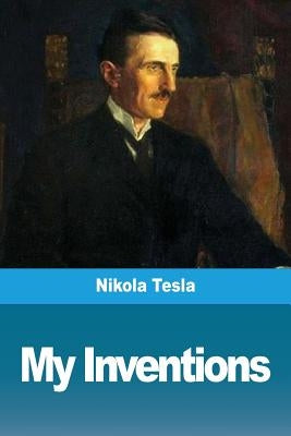 My Inventions by Tesla, Nikola