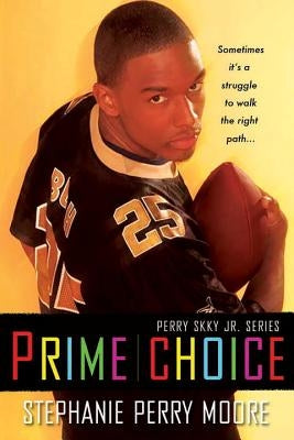 Prime Choice: Perry Skky Jr. Series #1 by Moore, Stephanie Perry