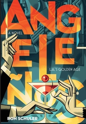 Angeleños: L.A.'s Golden Age by Schuler, Ron