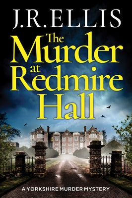 The Murder at Redmire Hall by Ellis, J. R.