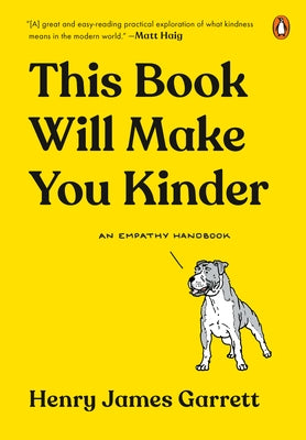 This Book Will Make You Kinder: An Empathy Handbook by Garrett, Henry James