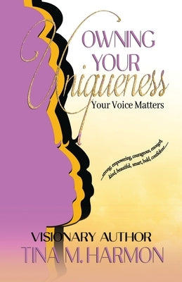 Owning Your Uniqueness - Your Voice Matters by Harmon, Tina