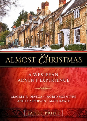 Almost Christmas - [large Print]: A Wesleyan Advent Experience by Devega, Magrey