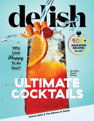 Delish Ultimate Cocktails: Why Limit Happy to an Hour? by Delish