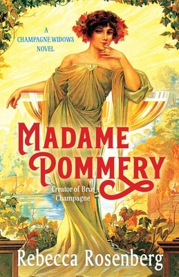 Madame Pommery: Creator of Brut Champagne by Rosenberg, Rebecca