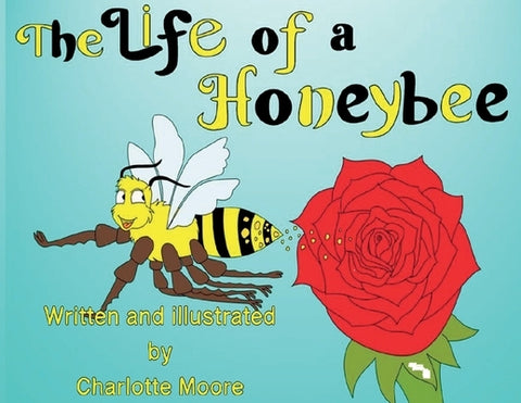 The Life of a Honeybee by Moore, Charlotte