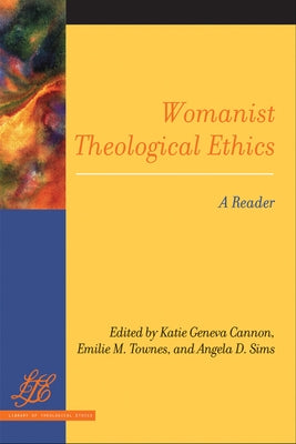 Womanist Theological Ethics: A Reader by Cannon, Katie Geneva