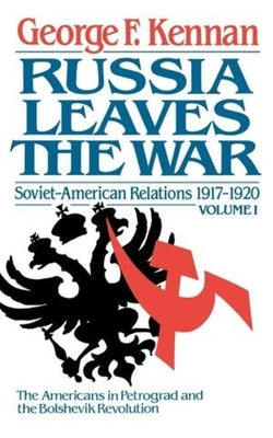 Soviet-American Relations, 1917-1920: Russia Leaves the War by Kennan, George F.