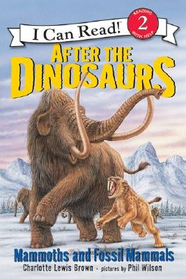 After the Dinosaurs: Mammoths and Fossil Mammals by Brown, Charlotte Lewis