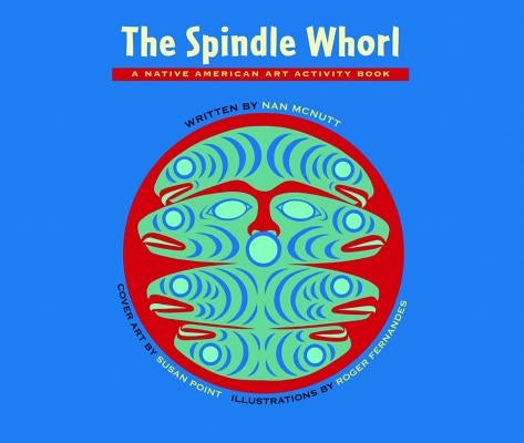 The Spindle Whorl: A Story and Activity Book for Ages 8 - 10 by McNutt, Nan
