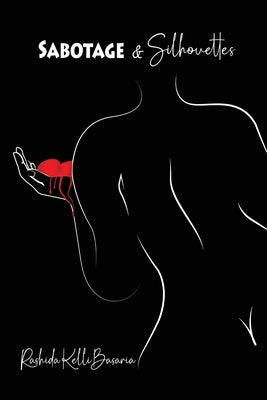 Sabotage & Silhouettes by Basaria, Rashida K.