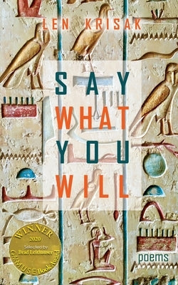Say What You Will (Able Muse Book Award for Poetry) by Krisak, Len