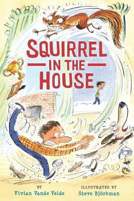 Squirrel in the House by Vande Velde, Vivian