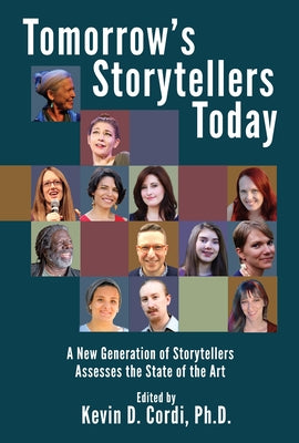Tomorrow's Storytellers Today, 1: A New Generation of Storytellers Assesses the State of the Art by Cordi, Kevin D.