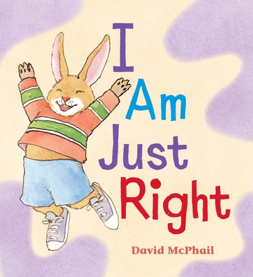 I Am Just Right by McPhail, David M.