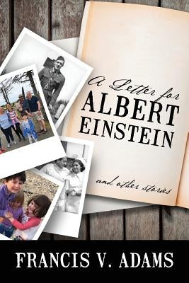 A Letter for Albert Einstein: And Other Stories by Adams, Francis V.